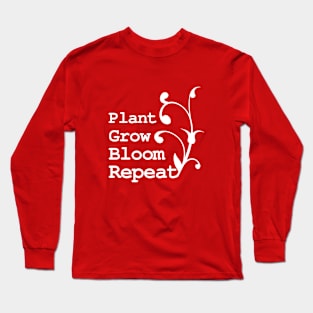 Plant Grow Bloom Repeat Long Sleeve T-Shirt